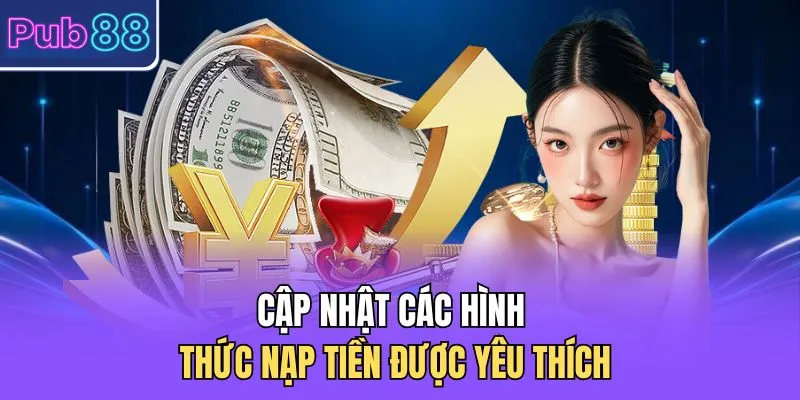 Cập nhật các hình thức nạp vốn được yêu thích