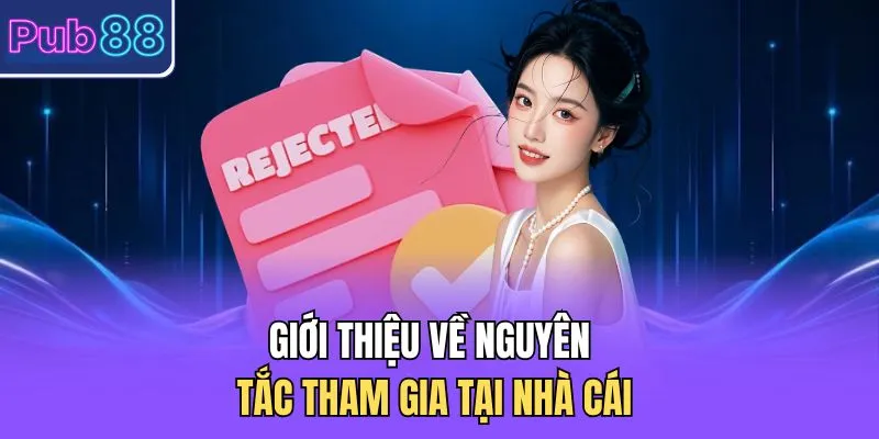 Giới thiệu về nguyên tắc tham gia tại nhà cái