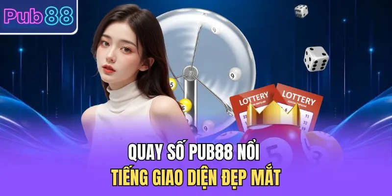 Quay số PUB88 nổi tiếng giao diện đẹp mắt 