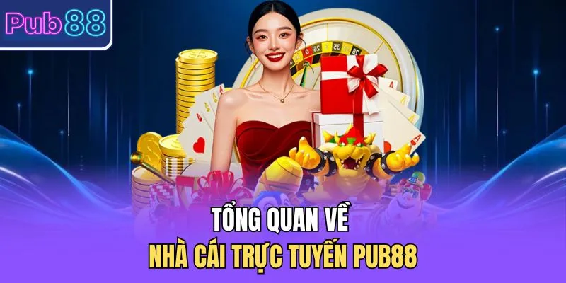 Tổng quan về nhà cái trực tuyến PUB88